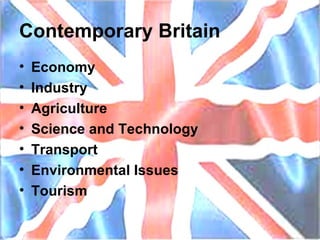 Contemporary Britain Economy Industry Agriculture Science and Technology Transport Environmental Issues Tourism 