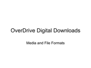 OverDrive Digital Downloads Media and File Formats 