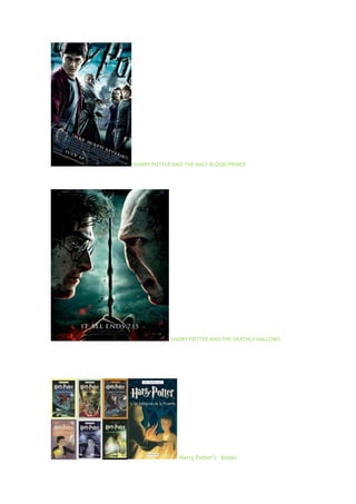 HARRY POTTER AND THE HALF-BLOOD PRINCE
HARRY POTTER AND THE DEATHLY HALLOWS
Harry Potter’s books
 