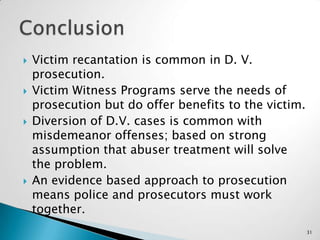 Indicators of Change Cont.Is “involved” in treatment---counselor and victim recognize change.Acknowledges abuse is intentional and used to control partner.Accepts change as lifetime commitment not temporary fix.26