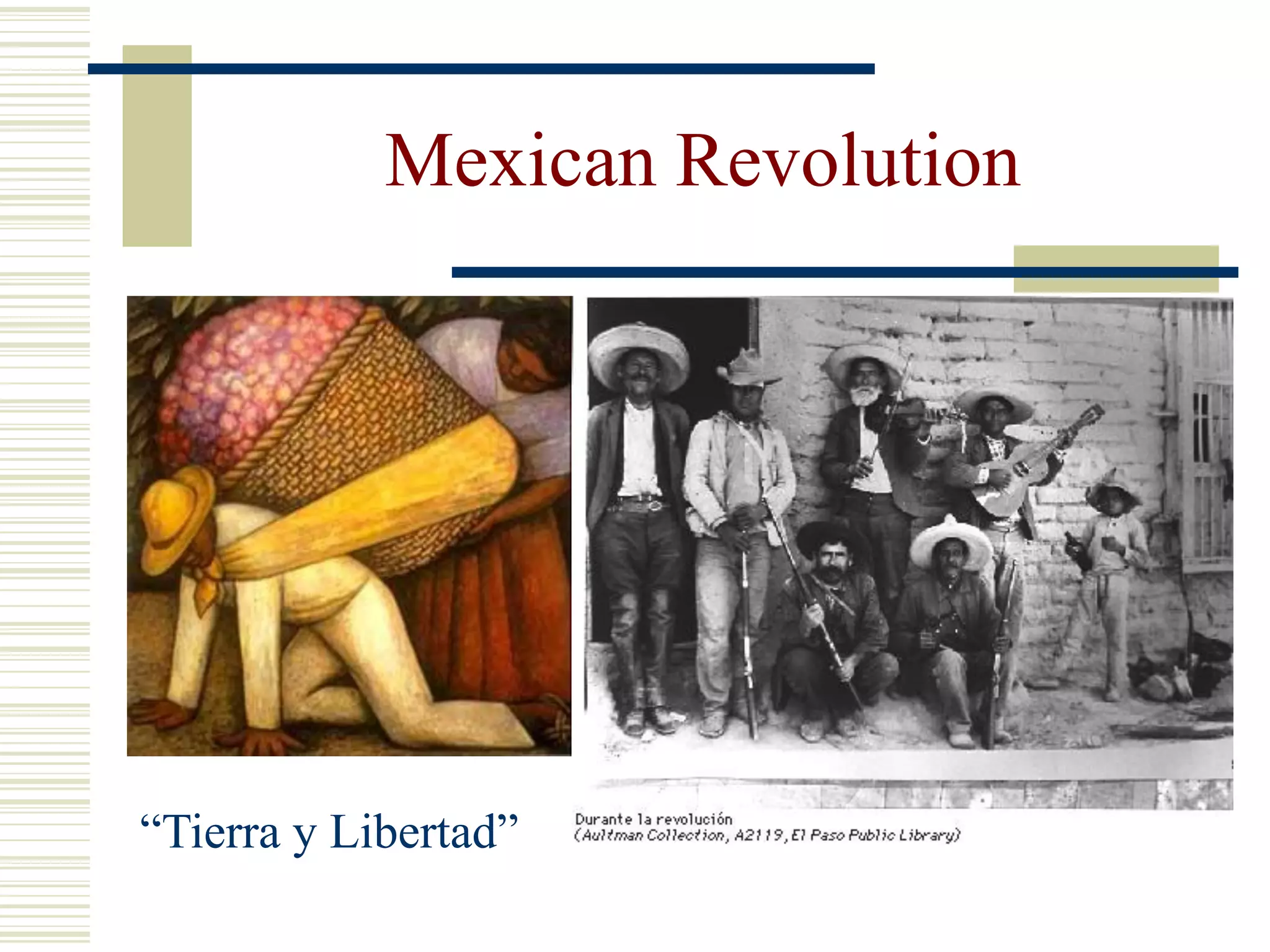 Mexican Revolution
“Tierra y Libertad”
 