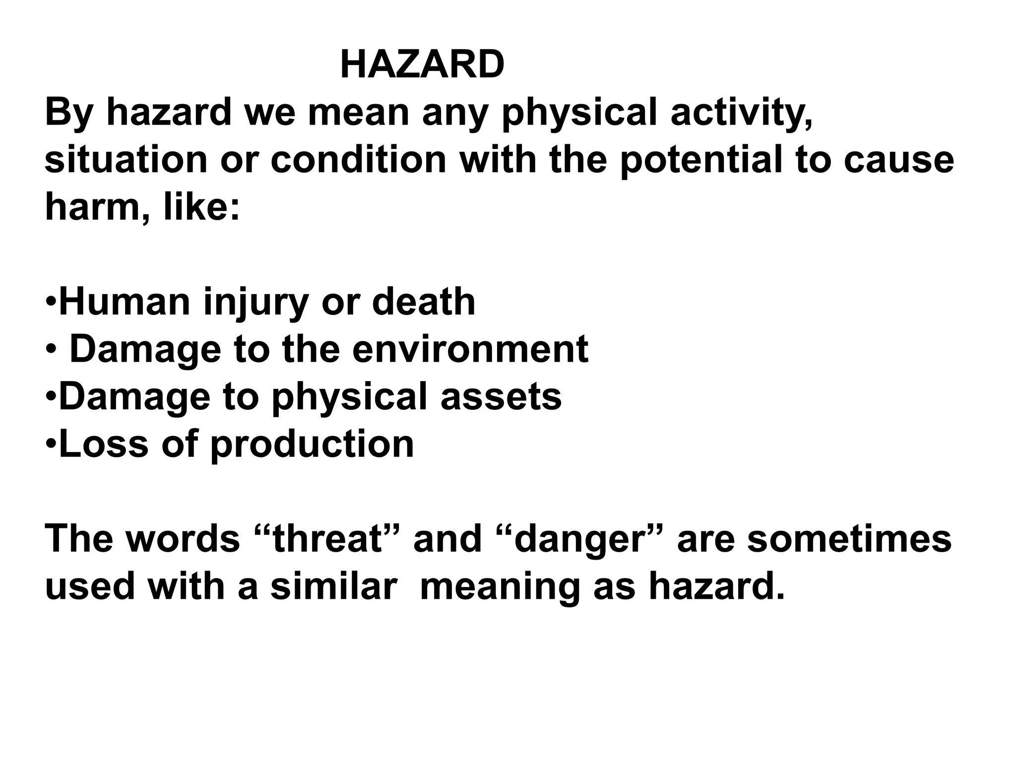 ALARP: Mgmt. must take all measures to reduce risks as low as reasonably practicable. (ALARP) and this is achieved through a technique called  “Risk Assessment or Risk Analysis”.