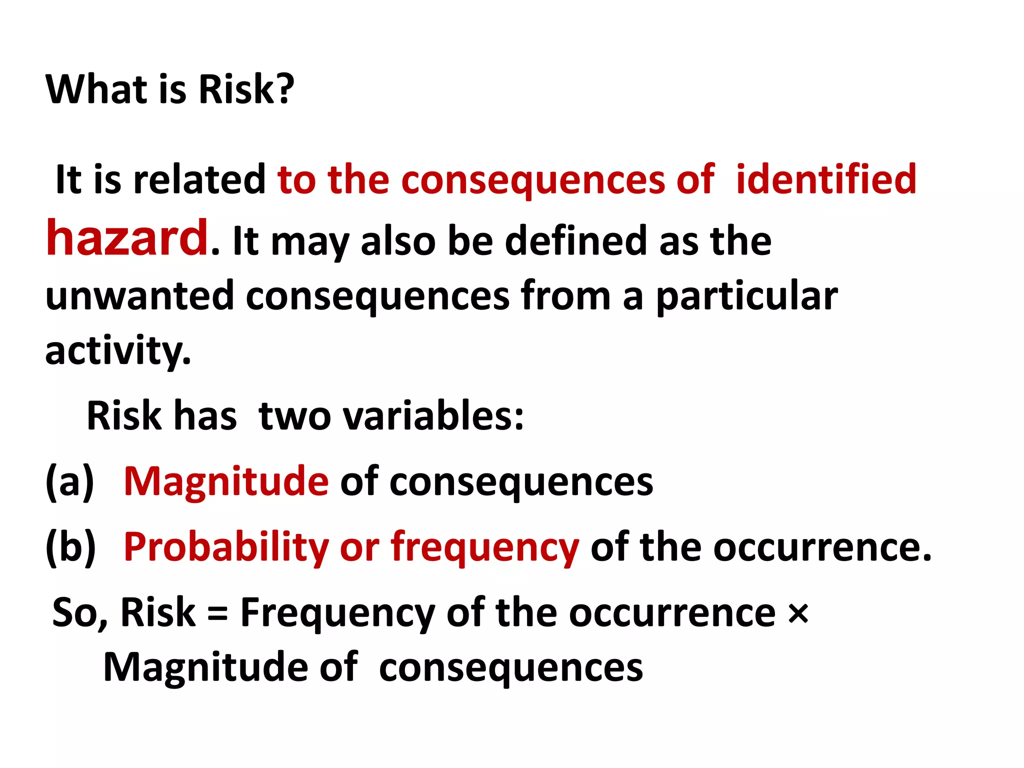                            HAZARDBy hazard we mean any physical activity, situation or condition with the potential to cause harm, like: Human injury or death