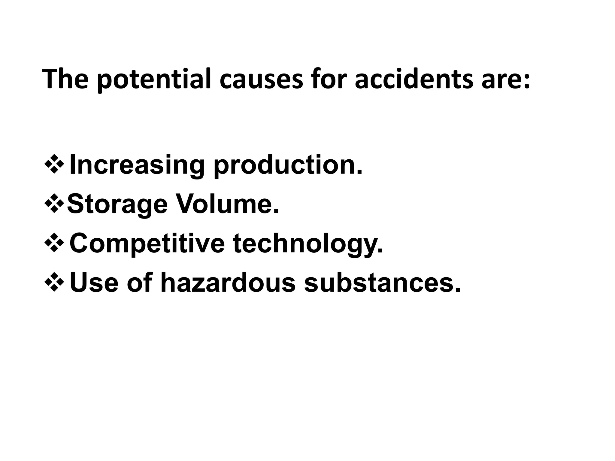 The potential causes for accidents are: Increasing production.