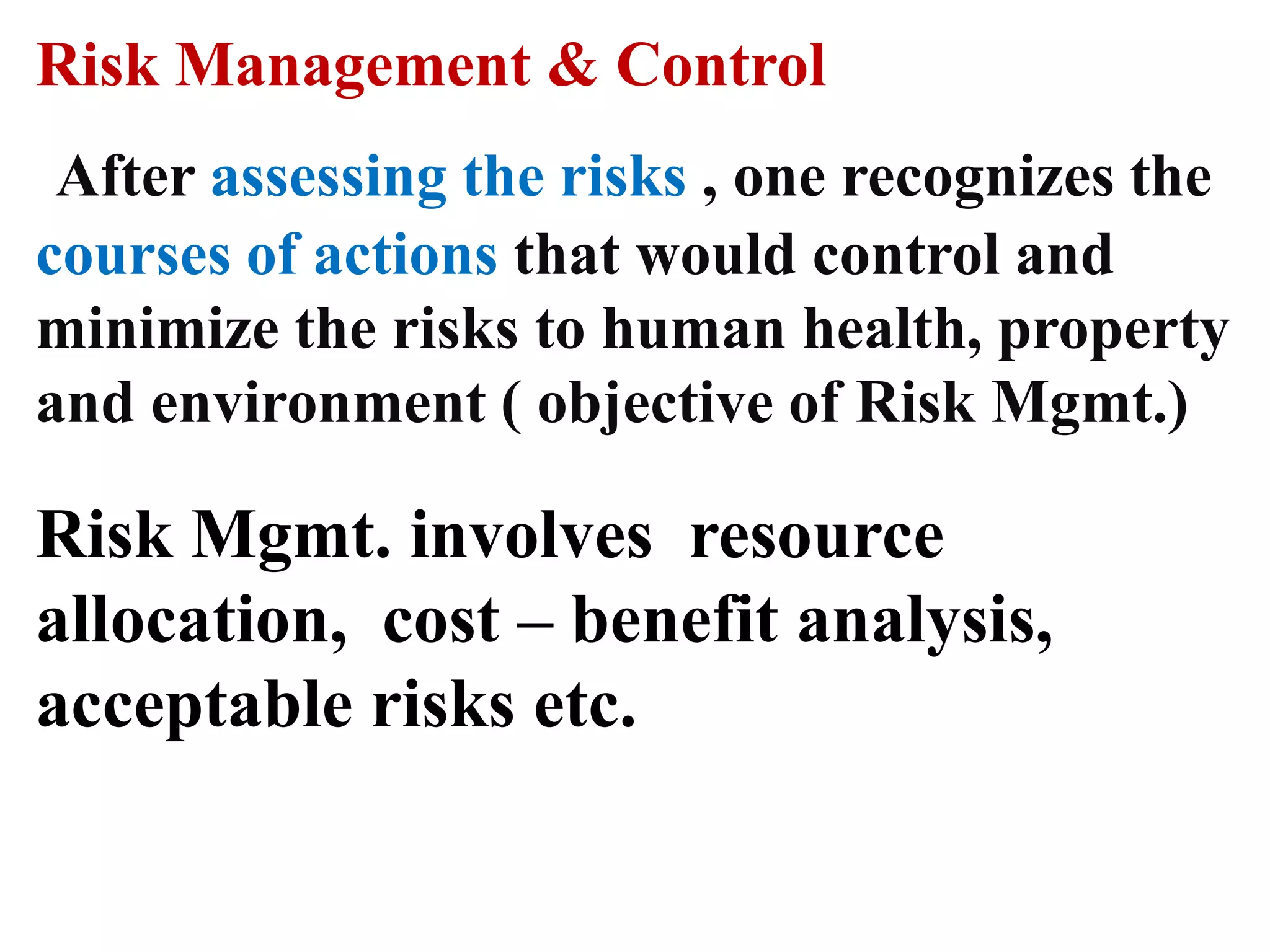  RISK CHARACTERIZATION:(Cont…)(2) Population Risk (PR) :		This is also known as “group risk” from an activity. It is the relationship between  frequency of an accident and total number of people harmed.The is often plotted as FN curve showing the cumulative frequency (F) of accidents and Number of fatalities( N).