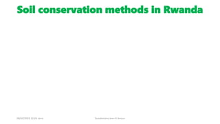 08/02/2023 12:05 carra Dusabimana Jean D Amour
Soil conservation methods in Rwanda
 