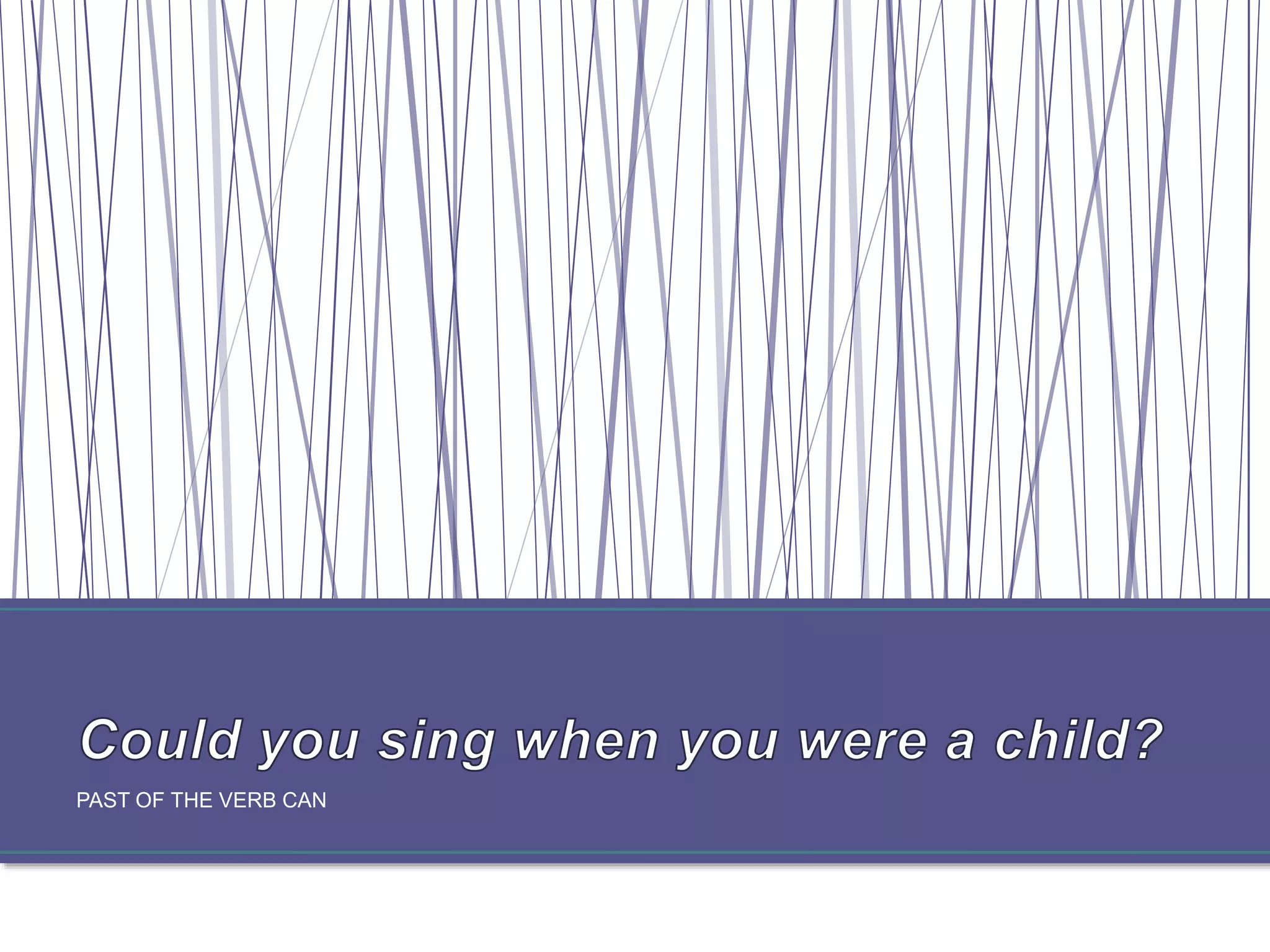 PAST OF THE VERB CAN