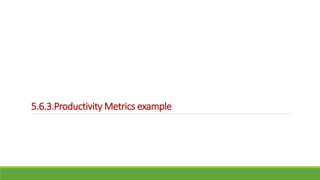 5.6.3.Productivity Metrics example
 