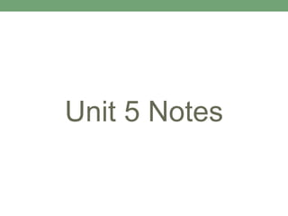 Unit 5 Notes
 