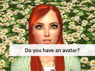 Do you have an avatar?