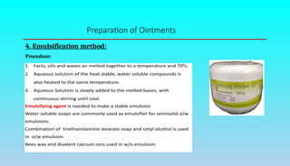 4. Emulsification method:
Procedure:
Preparation of Ointments
 