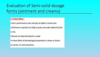 Evaluation of Semi-solid dosage
forms (ointment and creams)
 