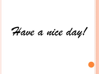 Have a nice day!
 