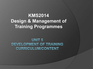 KMS2014
Design & Management of
 Training Programmes
 