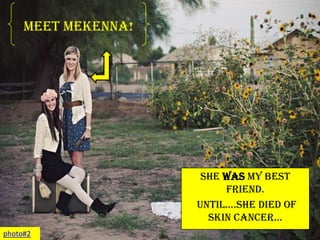 Meet Mekenna! She WAS my best friend.  Until….She died of Skin Cancer… photo#2 