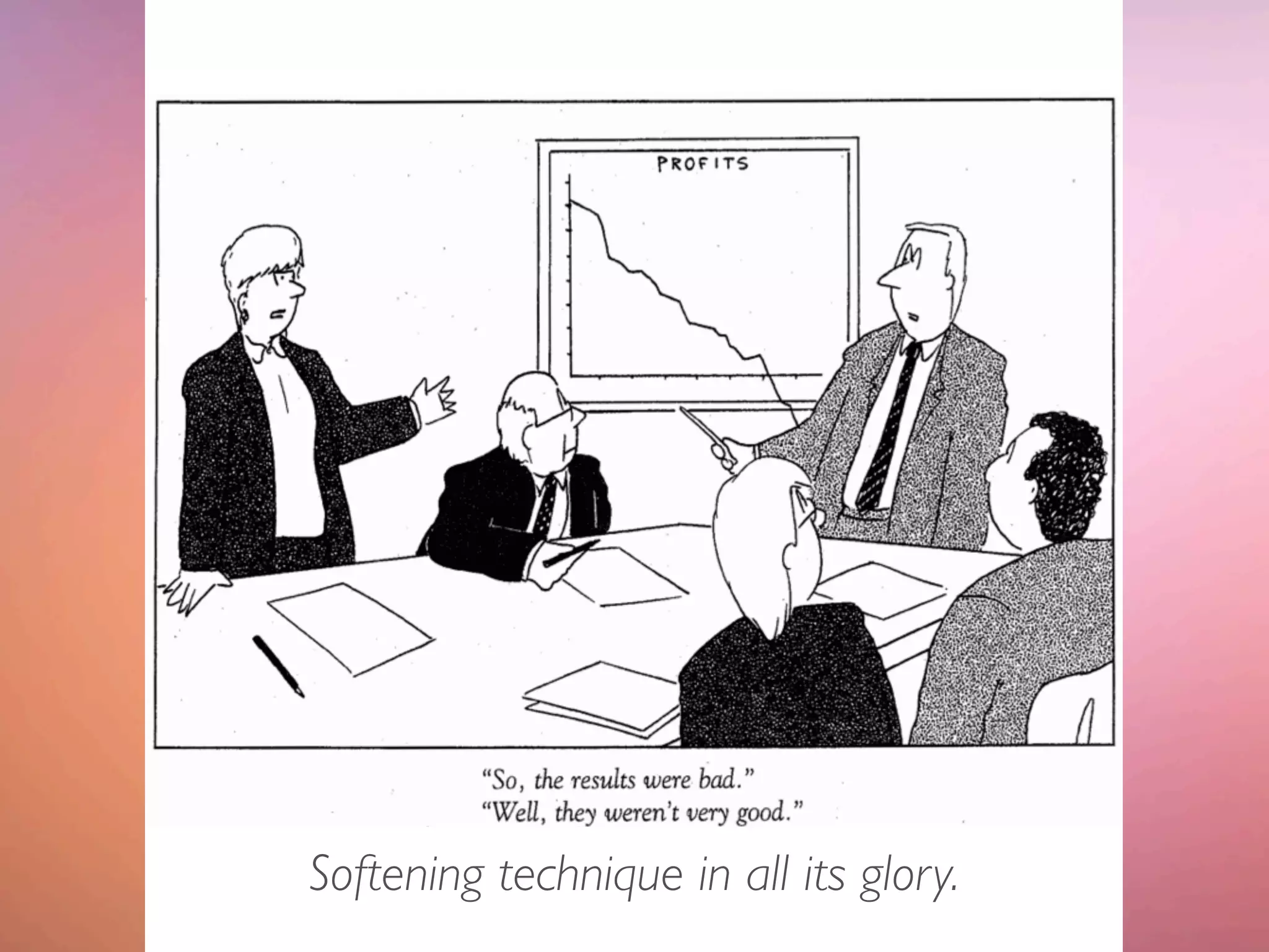 Softening technique in all its glory.
 