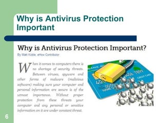 Why is Antivirus Protection
    Important




6
 