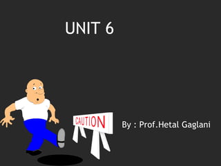 UNIT 6




         By : Prof.Hetal Gaglani
 