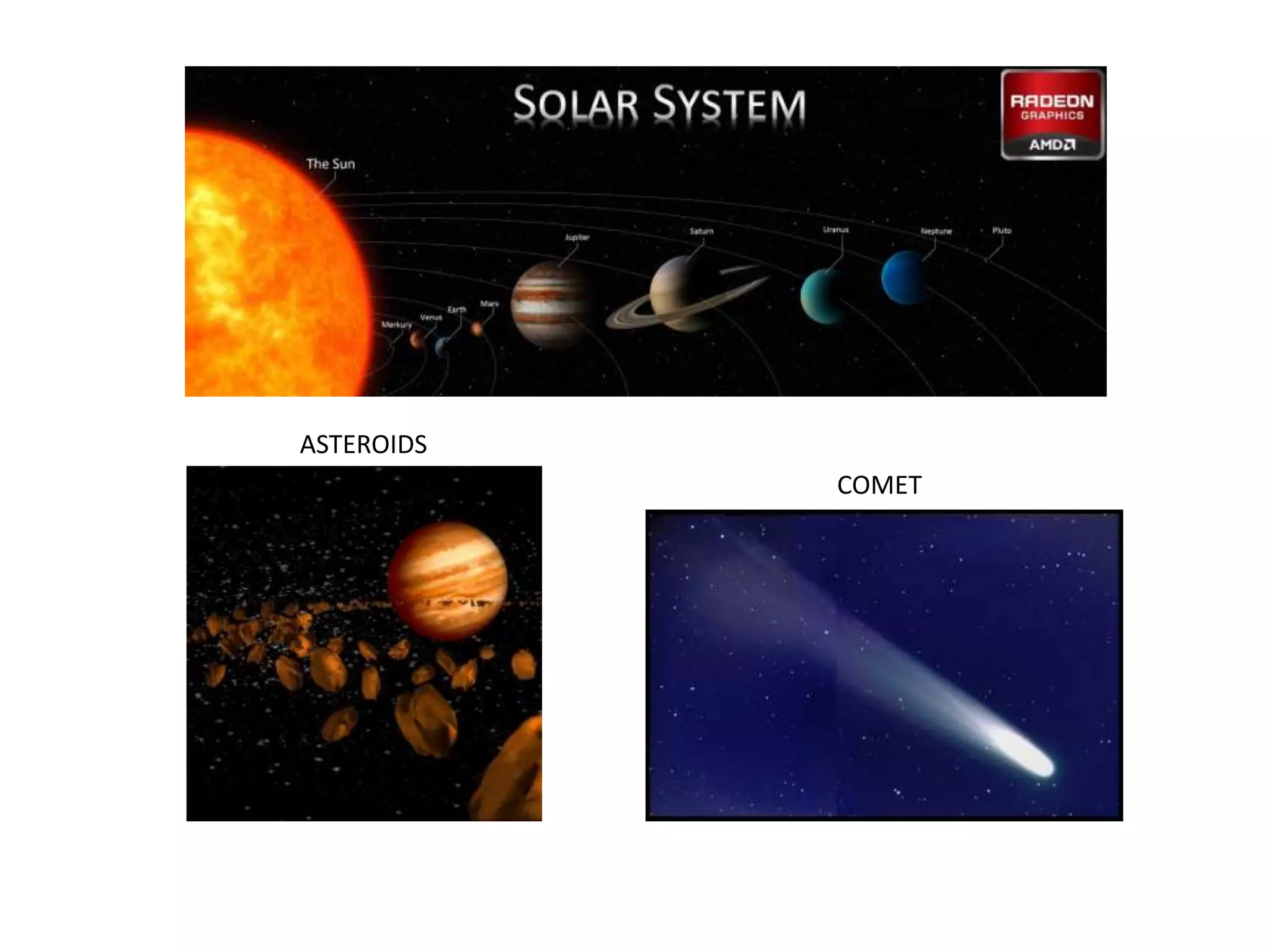 ASTEROIDS
COMET