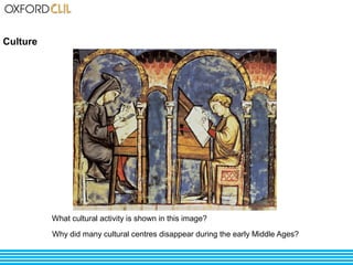 Culture 
What cultural activity is shown in this image? 
Why did many cultural centres disappear during the early Middle Ages? 
 