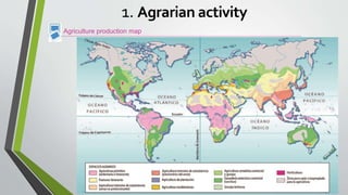 Agriculture production map
1. Agrarian activity
 