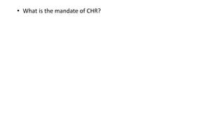 • What is the mandate of CHR?
 