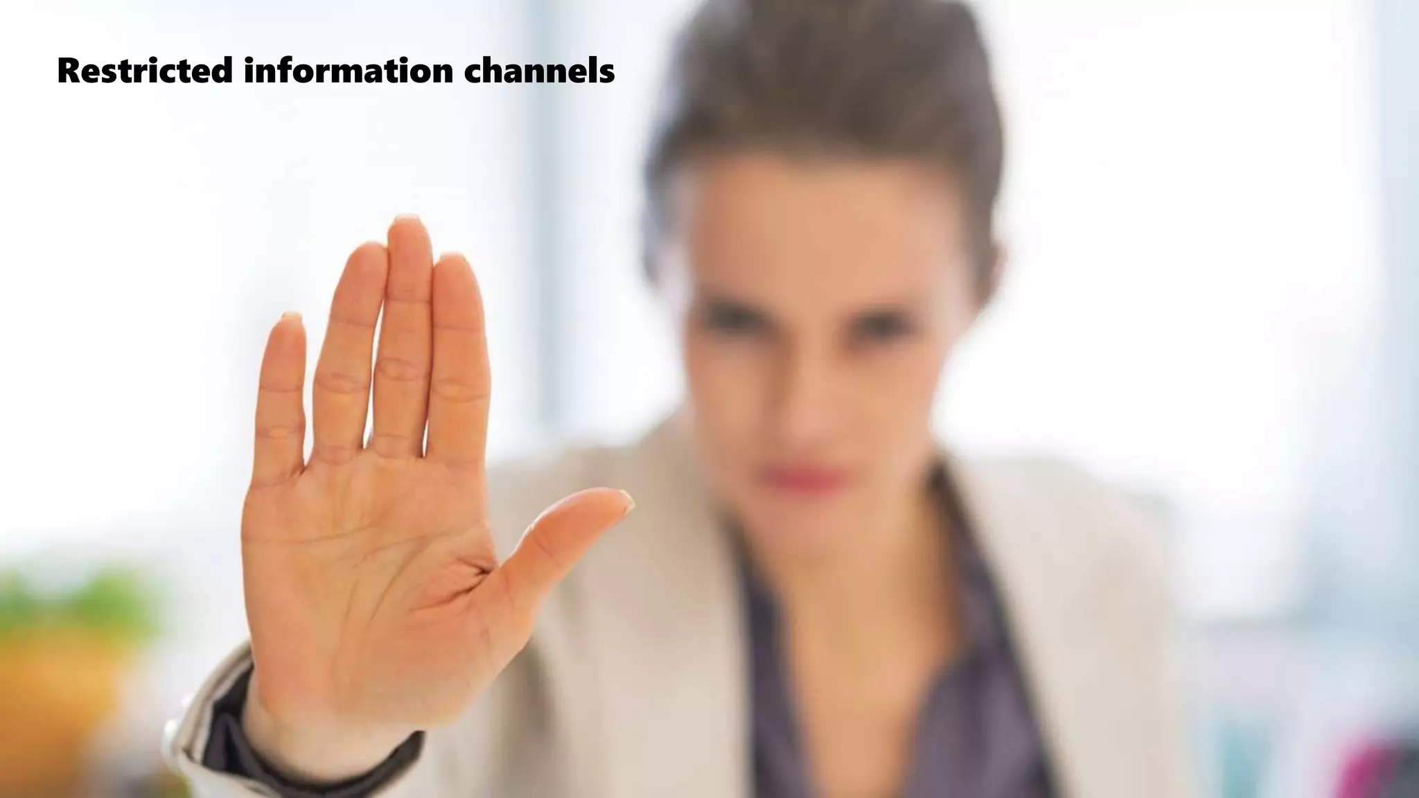 Restricted information channels
 