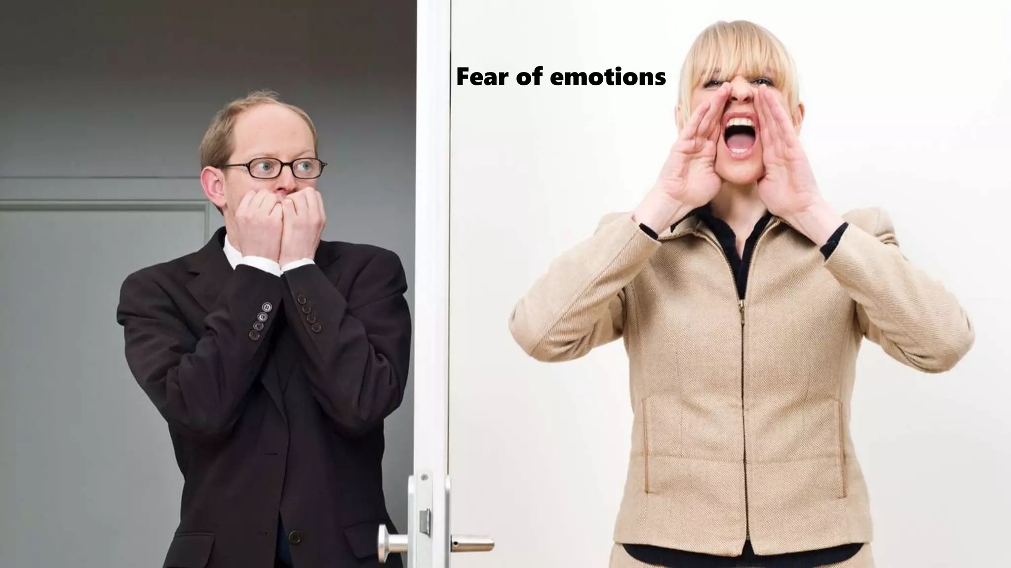 Fear of emotions
 
