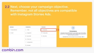 Next, choose your campaign objective. 

Remember, not all objectives are compatible 

with Instagram Stories Ads.
2.2
 