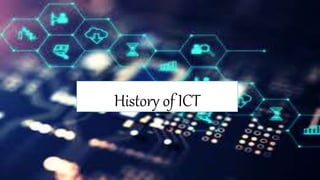History of ICT
 