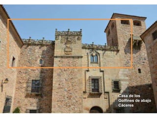 Casa de los
Golfines de abajo
Cáceres
 