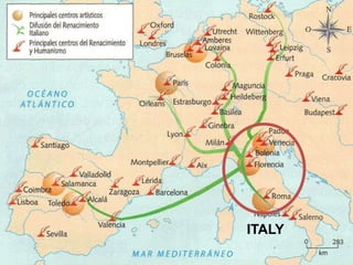 The Renaissance
• It began in Italy in the 15th century
and spread through Europe.
• It was based on the revival of the
classical heritage: ideal beauty,
proportion and harmony
• It was both religious and civil, with
popes, kings and rich families as the
main patrons.
ITALY
 