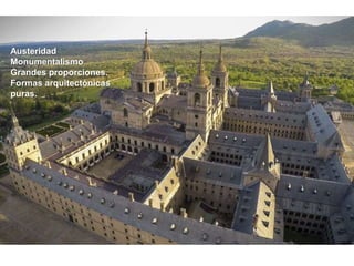Austeridad
Monumentalismo
Grandes proporciones.
Formas arquitectónicas
puras.
 