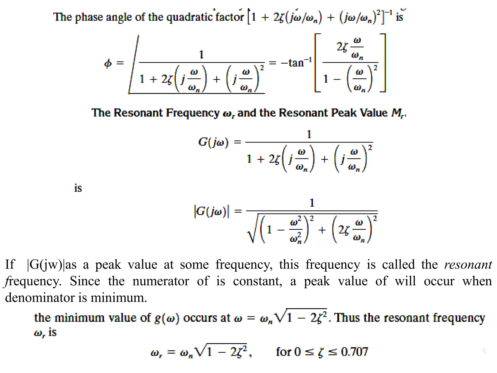 By: Dr.Ankita Malhotra
SVKM'S D J Sanghvi College of Engineering
15
If |G(jw)|as a peak value at some frequency, this frequency is called the resonant
frequency. Since the numerator of is constant, a peak value of will occur when
denominator is minimum.
 