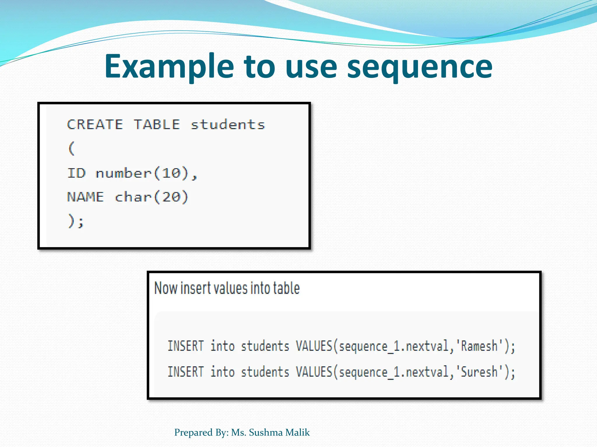 Example to use sequence Prepared By: Ms. Sushma Malik 