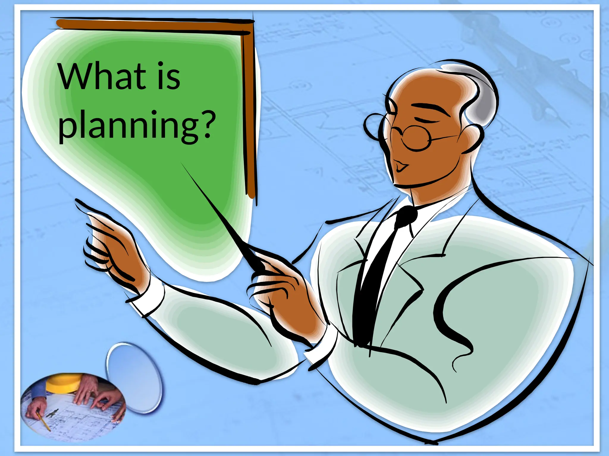 What is
planning?
 