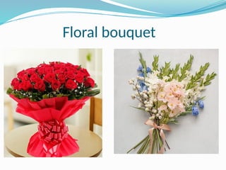 Floral bouquet
 