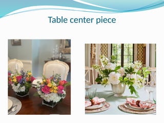 Table center piece
 