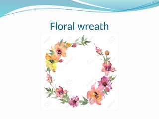 Floral wreath
 