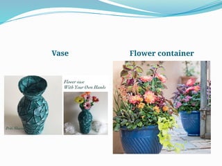 Vase Flower container
 