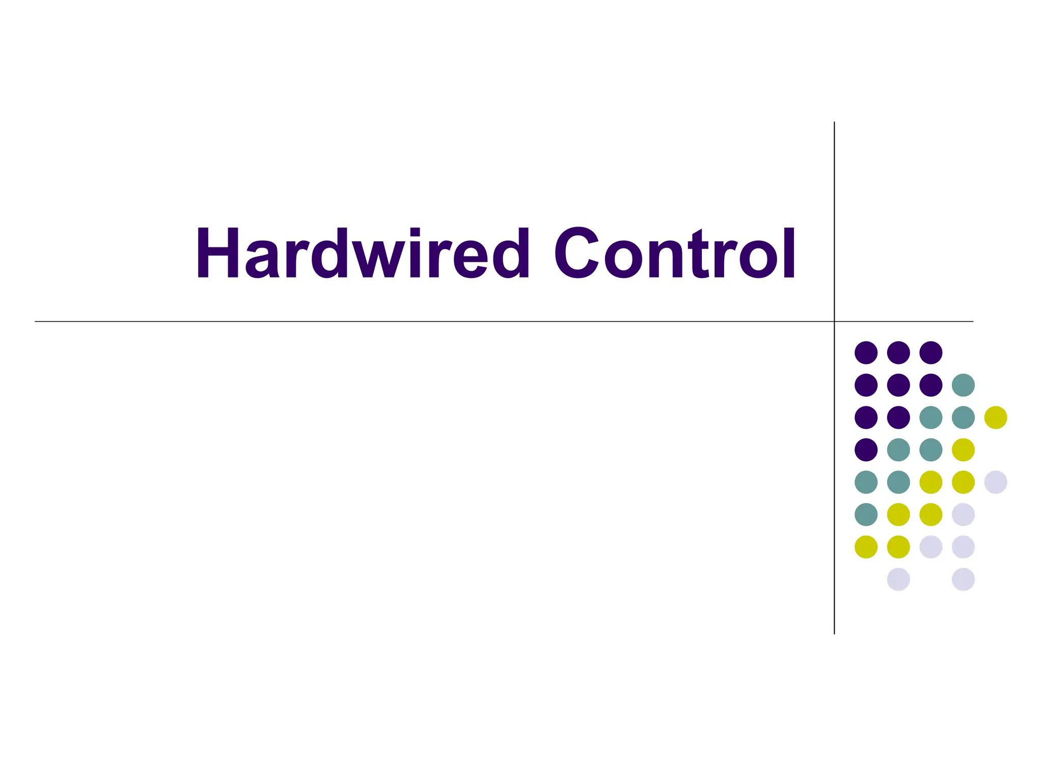 Hardwired Control
 