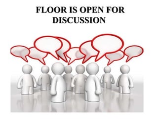 FLOOR IS OPEN FOR
DISCUSSION
 