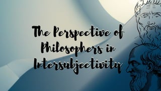 UNIT 6-INTERSUBJECTIVITY-Philosophy of Human Person | PPTX