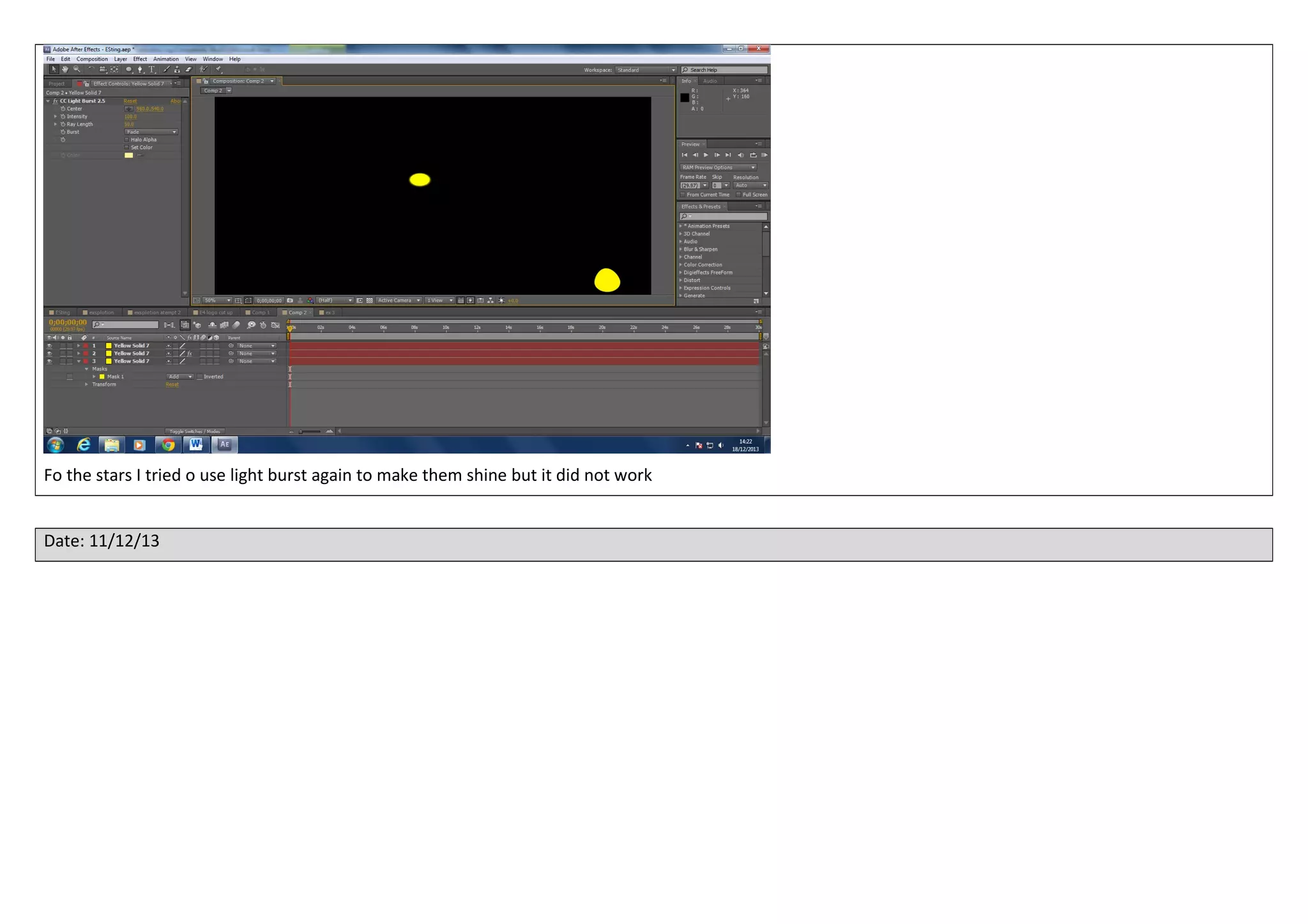Fo the stars I tried o use light burst again to make them shine but it did not work
Date: 11/12/13

 