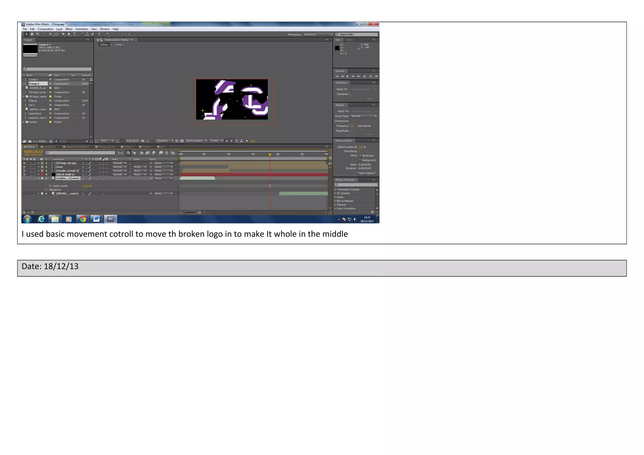 I used basic movement cotroll to move th broken logo in to make It whole in the middle
Date: 18/12/13

 