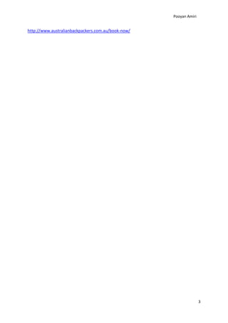 Pooyan Amiri


http://www.australianbackpackers.com.au/book-now/




                                                                   3
 