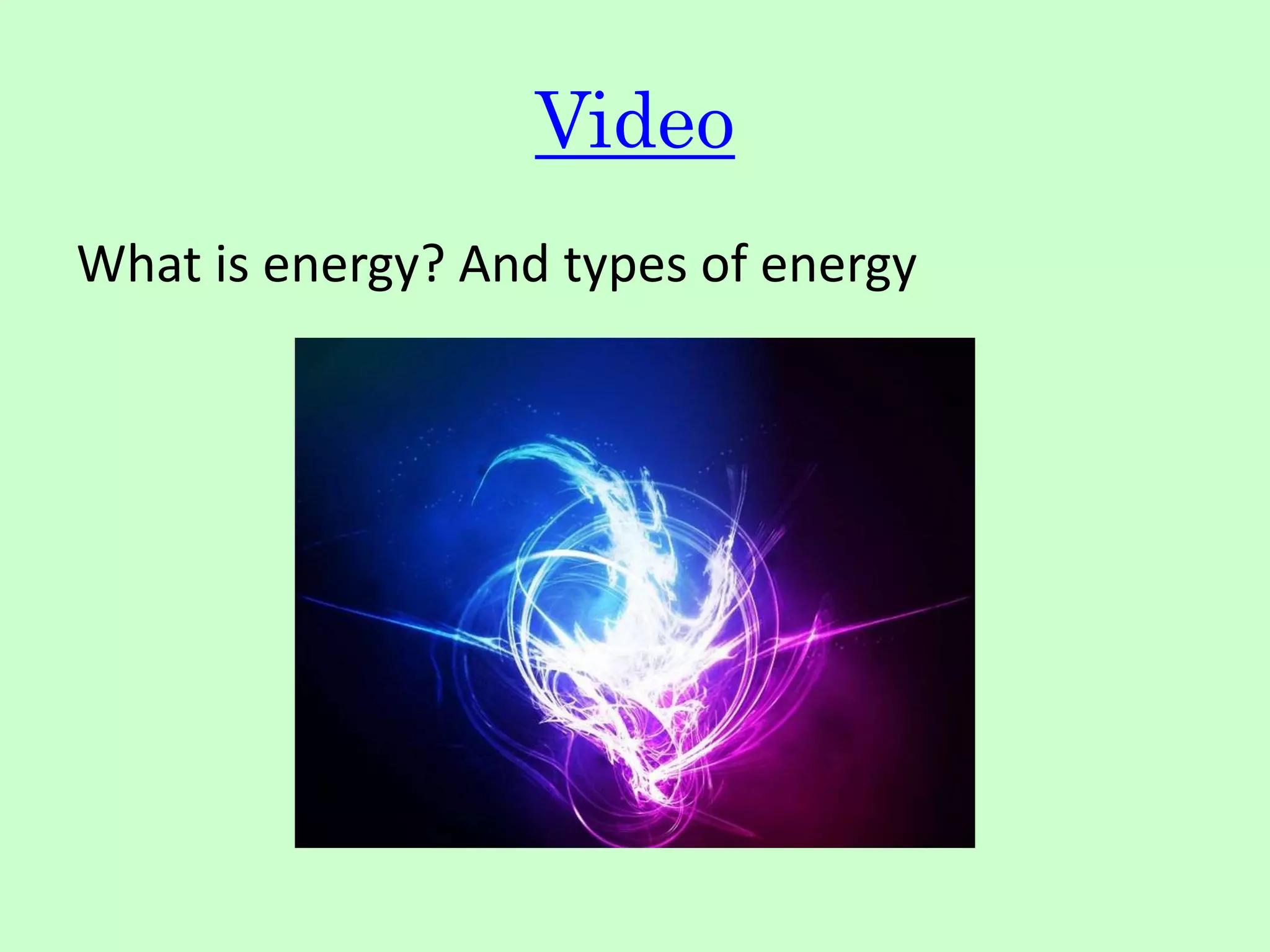 Video
What is energy? And types of energy
 