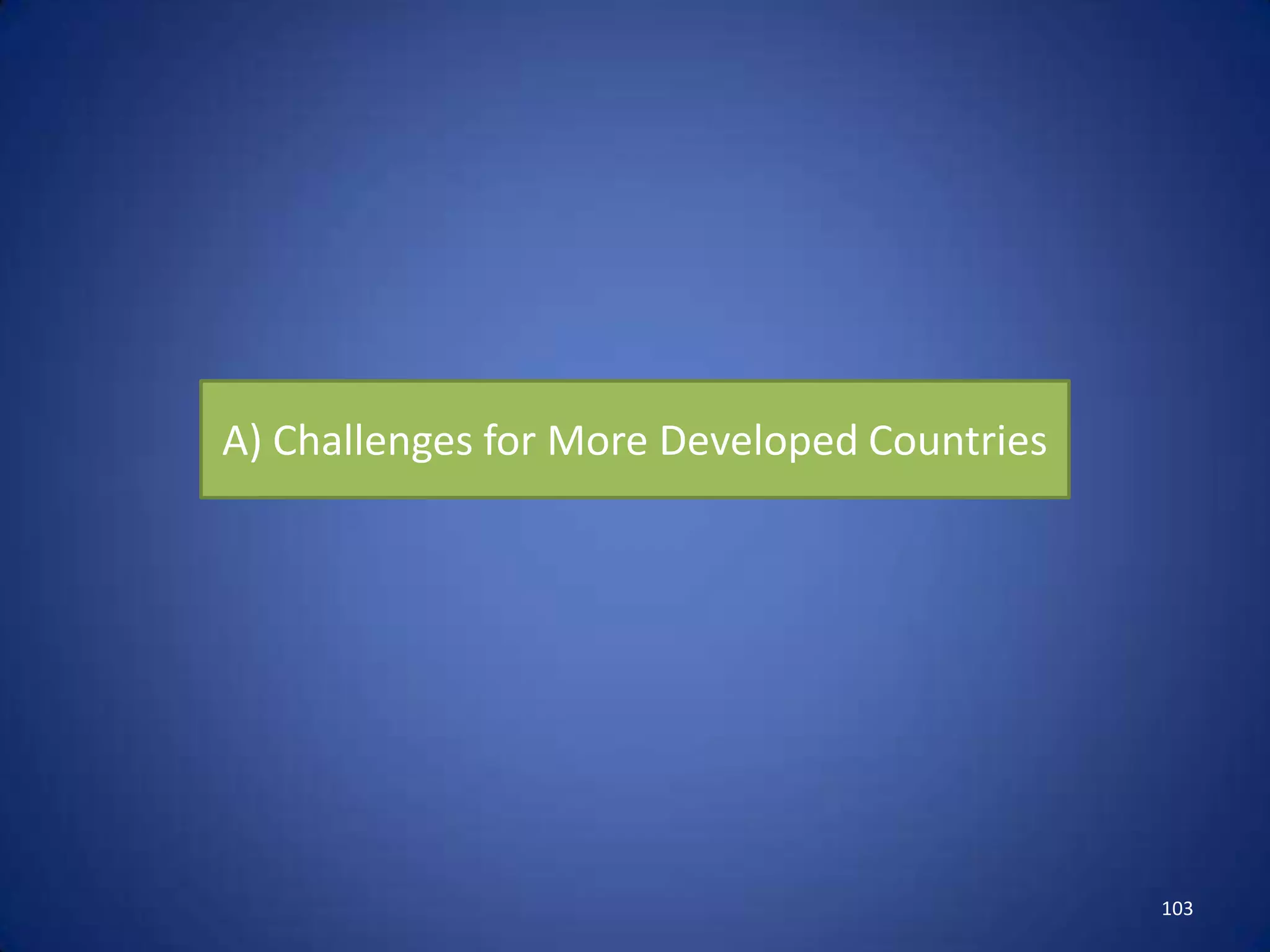 A) Challenges for More Developed Countries




                                             103
 