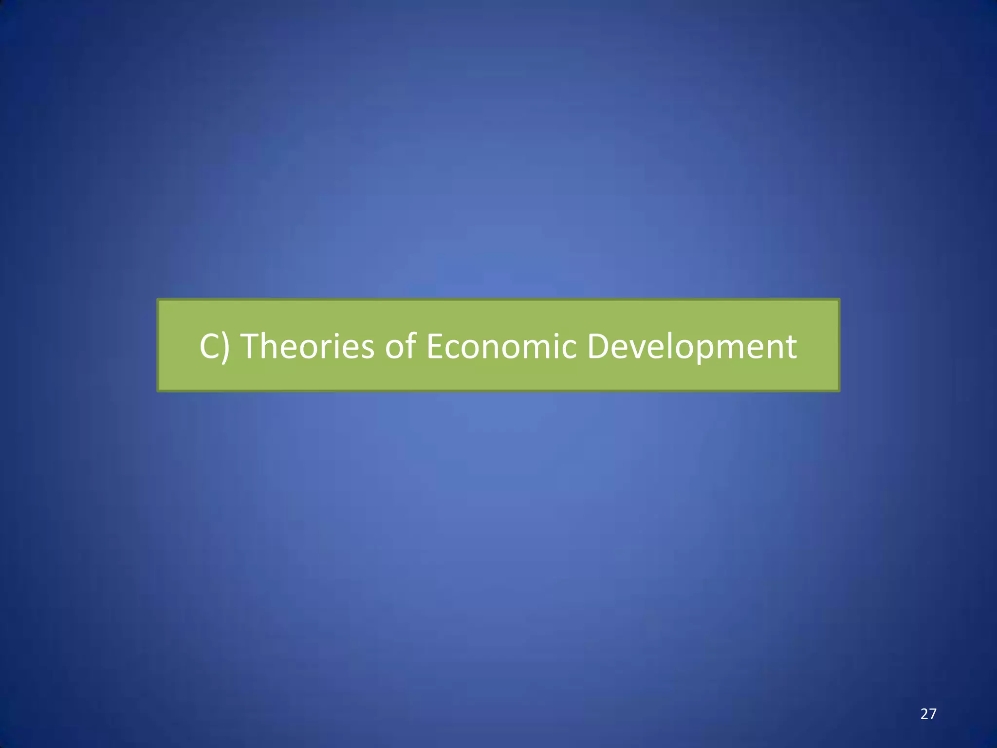 C) Theories of Economic Development




                                      27
 