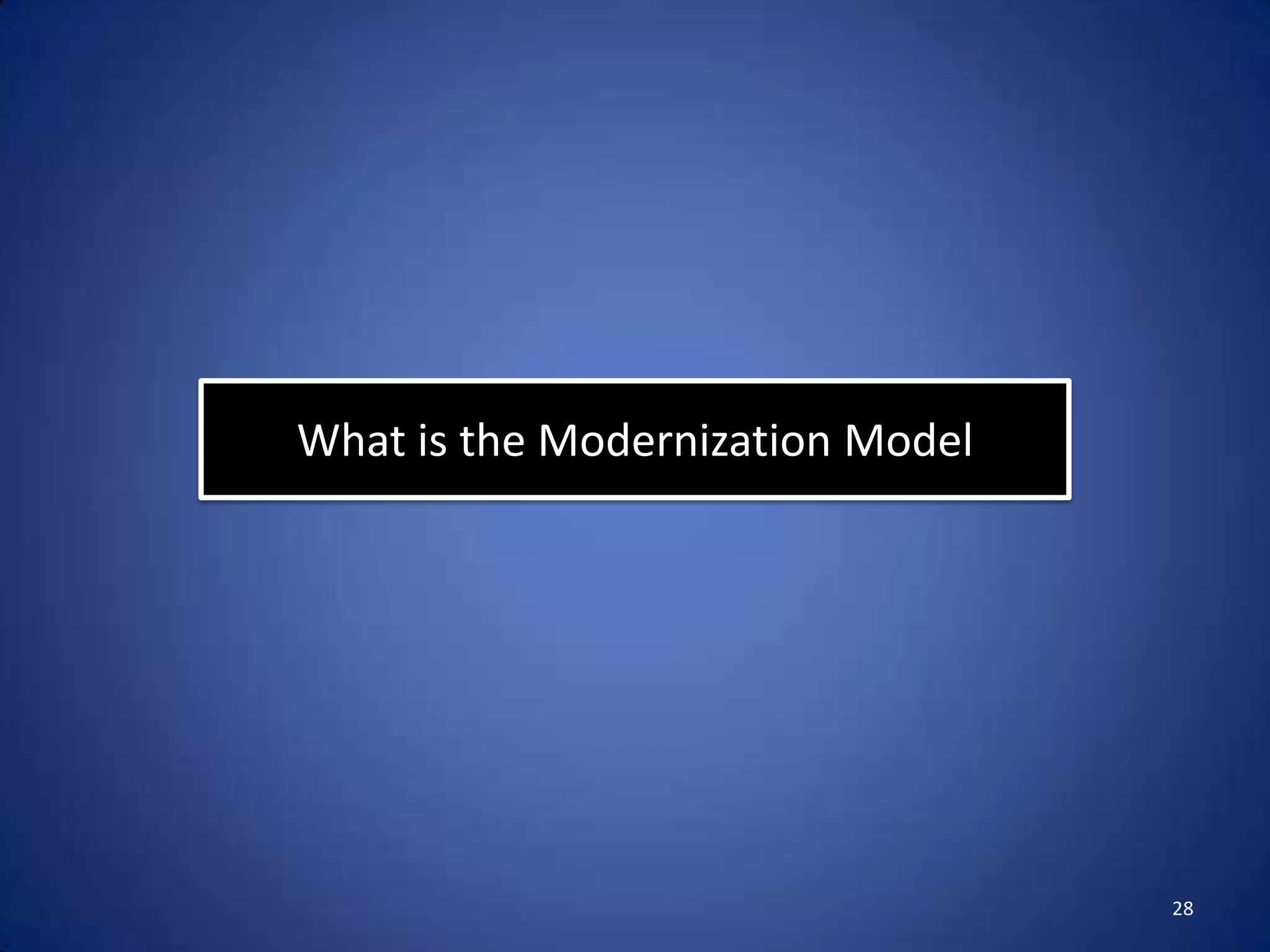 What is the Modernization Model




                                  28
 